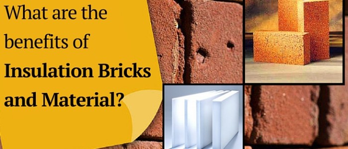 What are the benefits of Insulation Bricks and Material